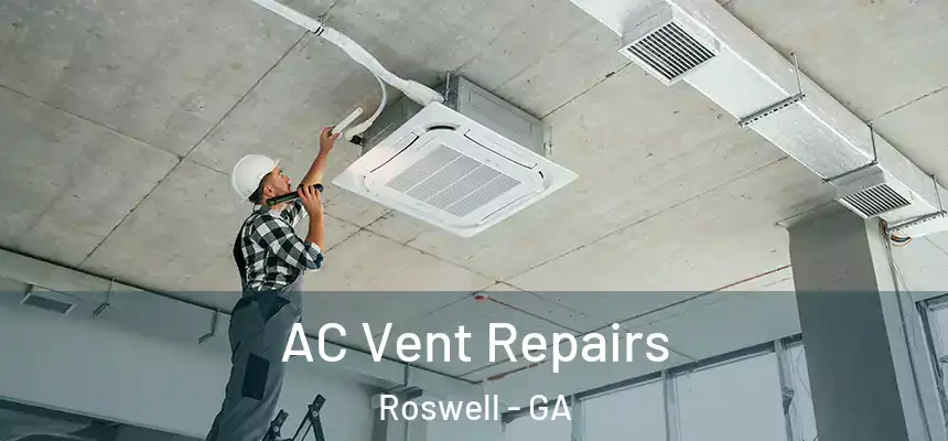 AC Vent Repairs Roswell - GA