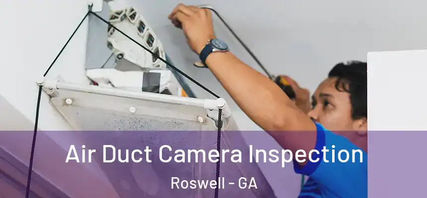 Air Duct Camera Inspection Roswell - GA