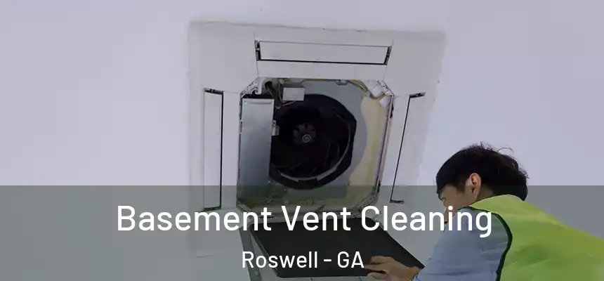 Basement Vent Cleaning Roswell - GA