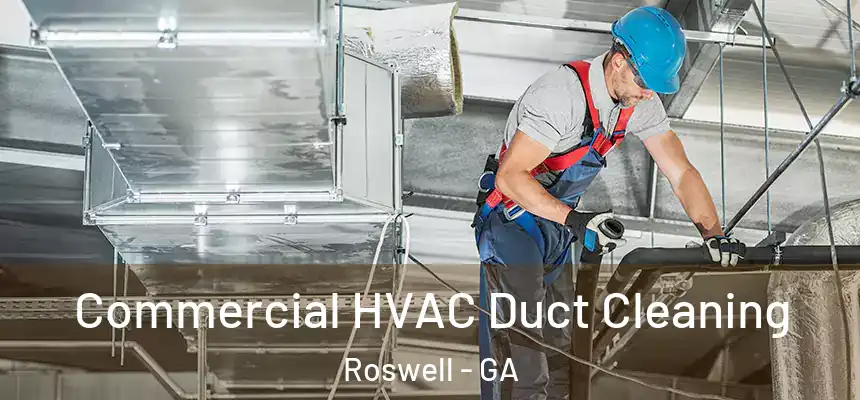Commercial HVAC Duct Cleaning Roswell - GA