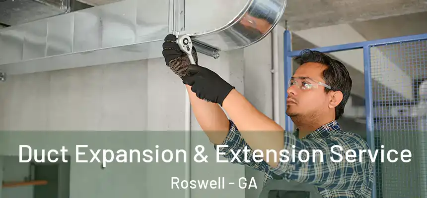  Duct Expansion & Extension Service Roswell - GA