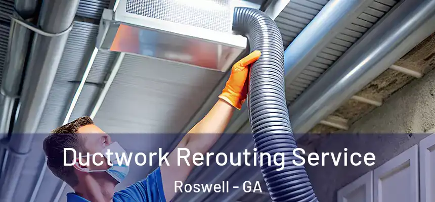 Ductwork Rerouting Service Roswell - GA