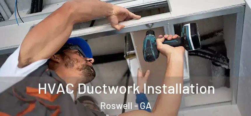 HVAC Ductwork Installation Roswell - GA