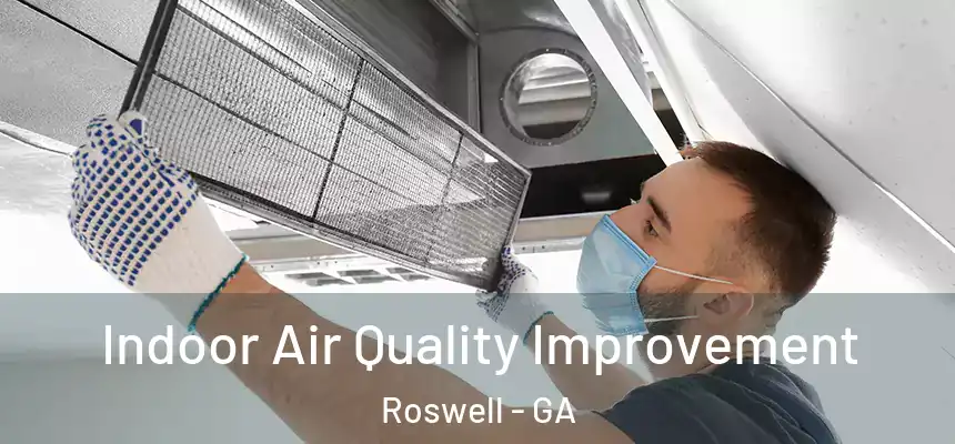 Indoor Air Quality Improvement Roswell - GA