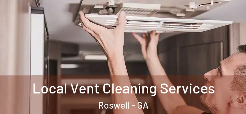 Local Vent Cleaning Services Roswell - GA