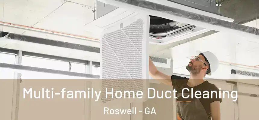 Multi-family Home Duct Cleaning Roswell - GA