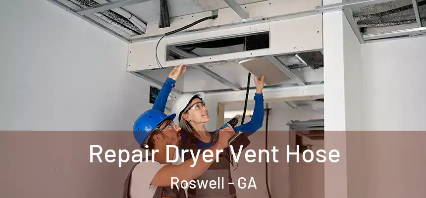 Repair Dryer Vent Hose Roswell - GA
