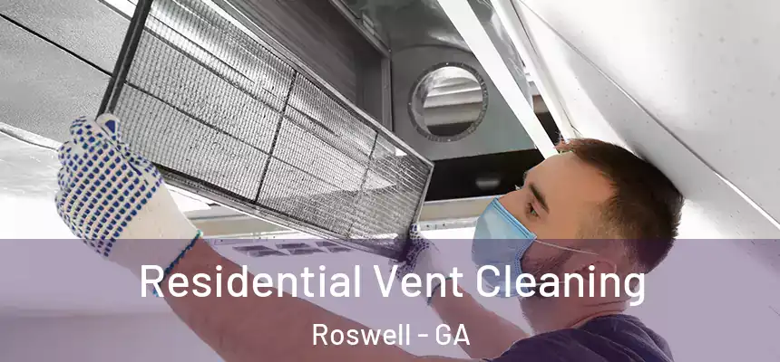 Residential Vent Cleaning Roswell - GA