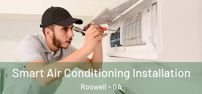  Smart Air Conditioning Installation Roswell - GA