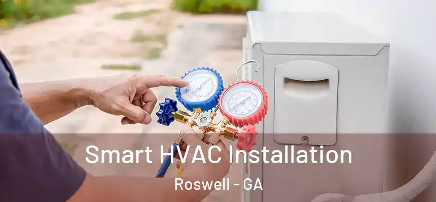 Smart HVAC Installation Roswell - GA
