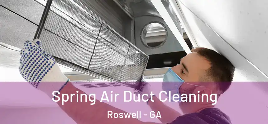  Spring Air Duct Cleaning Roswell - GA